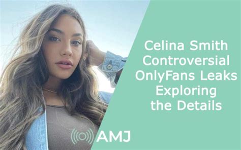 celina smith of leak|Celina Smith Controversial OnlyFans Leaks – Exploring the Details.